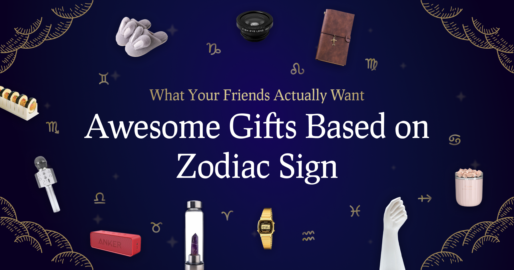 Awesome Gifts Based On Zodiac Sign